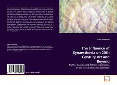 Couverture de The Influence of Synaesthesia on 20th Century Art and Beyond