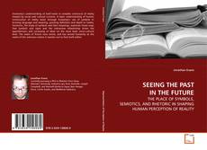 Copertina di SEEING THE PAST IN THE FUTURE