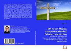Couverture de Mit neuen Medien kompetenzorientiert Religion unterrichten