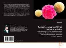 Bookcover of Tumor Secreted grp170 as a Cancer Vaccine