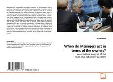 Capa do livro de When do Managers act in terms of the owners? 