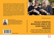 Couverture de VOCALLY DISRUPTIVE BEHAVIOUR (VDB) IN THE OLDER ADULT WITH DEMENTIA