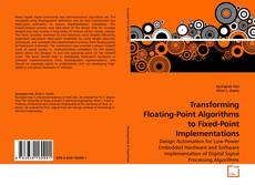 Couverture de Transforming Floating-Point Algorithms to Fixed-Point Implementations