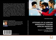Borítókép a  ATTITUDES OF US AFRICAN IMMIGRANTS' TOWARD AFRICAN
AMERICAN ENGLISH - hoz