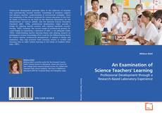 Bookcover of An Examination of Science Teachers' Learning