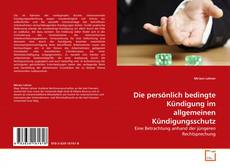 Die persönlich bedingte Kündigung im allgemeinen Kündigungsschutz的封面