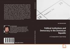 Capa do livro de Political Institutions and Democracy in the Dominican
Republic 
