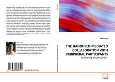 Borítókép a  THE HANDHELD-MEDIATED COLLABORATION WITH PERIPHERAL
PARTICIPANTS - hoz