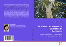 Capa do livro de The Effect of Housing Market Segmentation on Commuting 