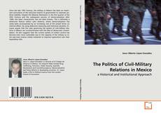 The Politics of Civil-Military Relations in Mexico kitap kapağı