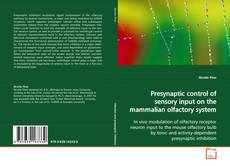 Copertina di Presynaptic control of sensory input on the mammalian
olfactory system