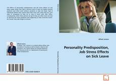 Bookcover of Personality Predisposition, Job Stress Effects on Sick Leave