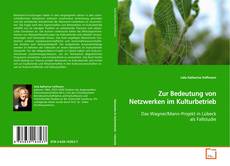 Copertina di Zur Bedeutung von Netzwerken im Kulturbetrieb