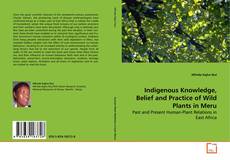 Borítókép a  Indigenous Knowledge, Belief and Practice of Wild
Plants in Meru - hoz
