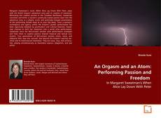 Copertina di An Orgasm and an Atom:  Performing Passion and
Freedom