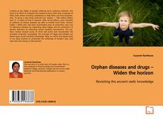 Bookcover of Orphan diseases and drugs – Widen the horizon