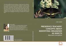 Buchcover von PRESERVICE TEACHERS’ CONCEPTS ABOUT IDENTIFYING
ORGANISMS AS INSECTS