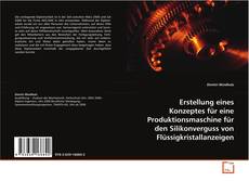 Buchcover von Erstellung eines Konzeptes für eine
Produktionsmaschine für den Silikonverguss von
Flüssigkristallanzeigen