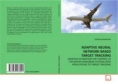ADAPTIVE NEURAL NETWORK BASED TARGET TRACKING kitap kapağı