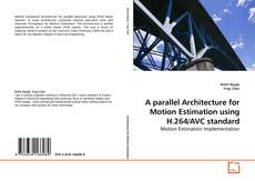 Couverture de A parallel Architecture for Motion Estimation using H.264/AVC standard