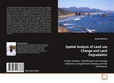 Bookcover of Spatial Analysis of Land use Change and Land
Degradation