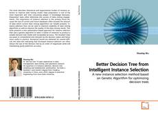 Bookcover of Better Decision Tree from Intelligent Instance Selection