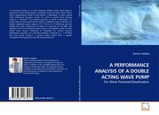 Buchcover von A PERFORMANCE ANALYSIS OF A DOUBLE ACTING WAVE PUMP