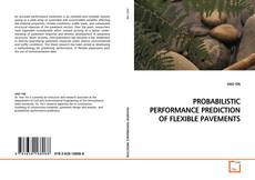 Bookcover of PROBABILISTIC PERFORMANCE PREDICTION OF FLEXIBLE
PAVEMENTS