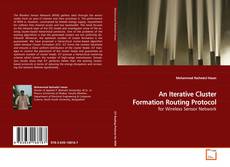 Bookcover of An Iterative Cluster Formation Routing Protocol