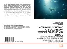Bookcover of ACETYLCHOLINESTERASE AS BIOMARKER OF PESTICIDE EXPOSURE AND EFFECTS