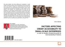 Capa do livro de FACTORS AFFECTING CREDIT ACCESSIBILITY TO SMALL-SCALE ENTERPRISES 