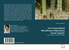 Couverture de Can Group-Based Microfinance Reproduce Social Capital?