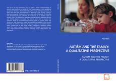 Copertina di AUTISM AND THE FAMILY: A QUALITATIVE PERSPECTIVE
