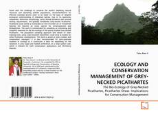 ECOLOGY AND CONSERVATION MANAGEMENT OF GREY-NECKED PICATHARTES的封面