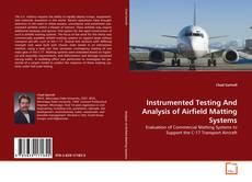 Bookcover of Instrumented Testing And Analysis of
Airfield Matting Systems