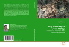 Couverture de Why Would Psyche Create Money?