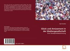 Couverture de Glück und Amüsement in der Mediengesellschaft