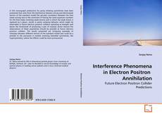Portada del libro de Interference Phenomena in Electron Positron  Annihilation