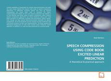 SPEECH COMPRESSION USING CODE BOOK EXCITED LINEAR PREDICTION kitap kapağı