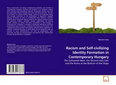 Bookcover of Racism and Self-civilizing Identity Formation in Contemporary Hungary