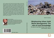 Couverture de (Re)planning Urban Solid Waste Management: The role of Local Knowledge