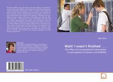 Couverture de Wait! I wasn’t finished . . .