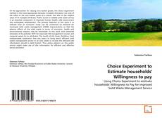 Copertina di Choice Experiment to Estimate households' Willingness  to pay