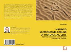 Bookcover of MANIFOLD MICROCHANNEL COOLING OF PHOTOVOLTAIC CELLS