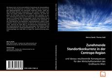 Buchcover von Zunehmende Standortkonkurrenz in der Centrope-Region