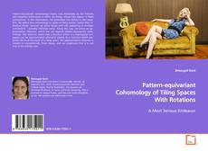 Borítókép a  Pattern-equivariant Cohomology of Tiling Spaces With
Rotations - hoz