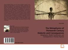 Copertina di The Metaphysics of Thirteenth Century Dialectic and
Consequences