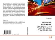 Copertina di Competition, Privatization, Convergence, and Universal Service