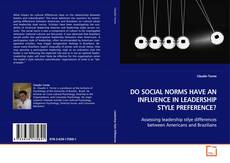 Borítókép a  DO SOCIAL NORMS HAVE AN INFLUENCE IN LEADERSHIP
STYLE PREFERENCE? - hoz