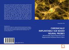 CHRONICALLY IMPLANTABLE SU8 BASED NEURAL PROBES kitap kapağı